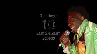 The Best 10 Songs - Roy Shirley