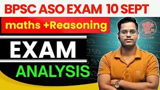 BPSC ASO PRELIMS 205 EXAM ANALYSIS | bpsc aso maths and reasoning| aso pt 10 september 2025 bpsc