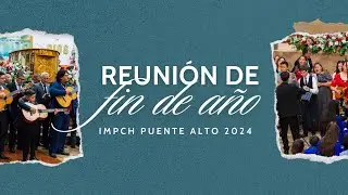 Servicio Especial de Fin de Año 2024 IMPCH Puente Alto