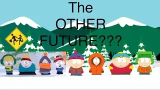 South Park - The Other Future???