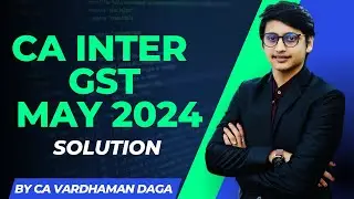 CA INTER GST PAPER SOLUTION MAY 24 | CA Vardhaman Daga@arhaminstitute
