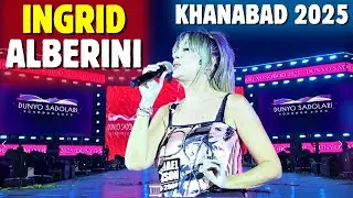 INGRID ALBERINI - KHANABAD FESTIVAL 2025 | DUNYO SADOLARI FESTIVALIDAN