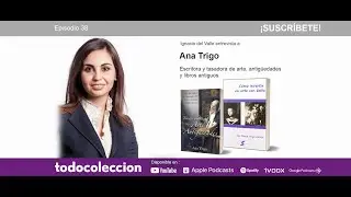 38. Ana Trigo y la tasaci&oacute;n de antig&uuml;edades, arte y libros antiguos