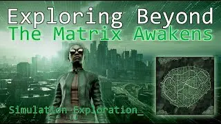 The Matrix Awakens | Simulation Exploration!