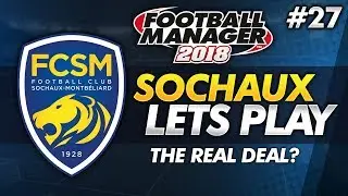 FC Sochaux - Episode 27: The Real Deal? #FM18 | Football Manager 2018 Lets Play