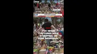 Fox News captures man stomping on Kirk memorial
