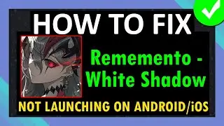 Fix Rememento - White Shadow App Not Launching or Won't Launch on Android and iOS (iPhone/iPad)