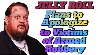 Jelly Roll Seeks Redemption: Plans to Apologize to Victims of Armed Robbery