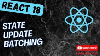50. State Update Batching in React - React18