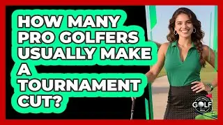 How Many Pro Golfers Usually Make A Tournament Cut?