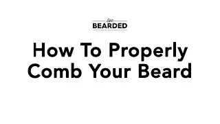 How To Comb Your Beard For Added Fullness