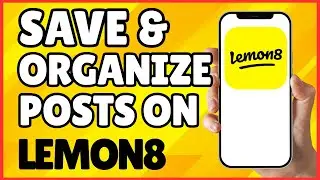 How to Save & Organize Favorite Posts on Lemon8: Stay Inspired & Organized!