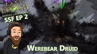Finishing Campaign Through New Chapter 10 - Level 47-59 Werebear Druid - Last Epoch S3 EP 2
