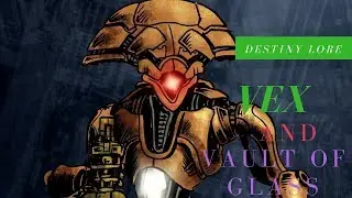 Destiny Lore: The Vex and the Vault of Glass