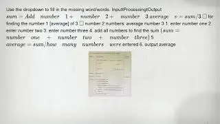 Use the dropdown to fill in the missing word/words. InputtProcessingtOutput sum=Add number 1+ number