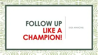 FOLLOW UP LIKE A CHAMPION