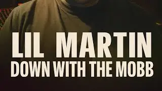 Lil Martin - Down with the mobb