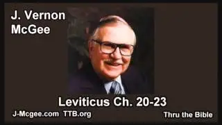 03 Leviticus 20-23 - J Vernon Mcgee - Thru the Bible