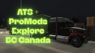 ATS Explore BC, Canada w/ ProMods E1 - Surrey to Vernon