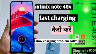Infinix note 40x me fast charging kaise kare|| infinix note 40x slow charging problem solution