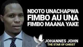 NDOTO UNACHAPWA FIMBO AU UNA FIMBO MAANA YAKE