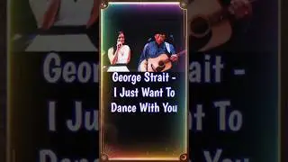 George Strait - I Just Want To Dance With You #countrymusic #shorts #reels