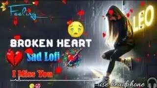 Heartbreaking💔 songs + lofi Mashupsongs Slowed Reverb songs Arjit singsong @SadSong-w3o