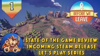 Before We Leave - State of the Game Series - Steam Release Lets Play - EP1