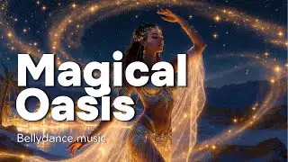 Bellydance music - Magical Oasis Baladi style