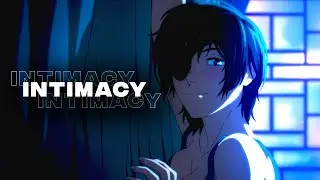 「AMV」Himeno | Alex Kehm - Intimacy (Quick edit)