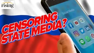 Big Tech BLOCKS Russian State Media At EU's Request