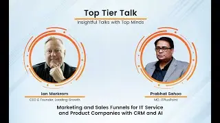 EP6: 'Top Tier Talk' on Marketing & Sales Funnels for IT Service & Product Companies with CRM and AI