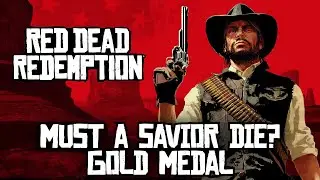 Red Dead Redemption - Must a Savior Die? [Gold Medal]
