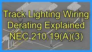Track Lighting Wiring Derating Explained NEC 210.19(A)(3)