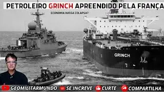 PETROLEIRO Greench apreendido pela UE , MACRON criando coragem, RUSSIA com um navio a menos