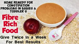Home Remedy For Constipation in Babies & Toddler's/ Oats Plum Puree/ Fibre Rich Food For Babies