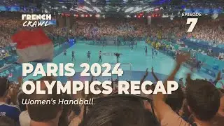 Paris 2024 Olympics Recap | Episode 07 | Women's Handball