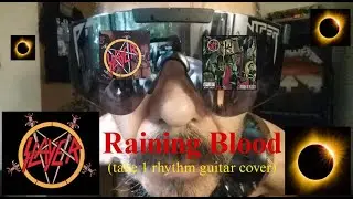 SLAYER - Raining Blood  (take 1 rhythm guitar cover)
