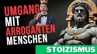 Stoizismus: 10 Tipps für einen souveränen Umgang mit Arroganz