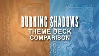 Which Burning Shadows Theme Deck To Buy