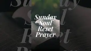 Sunday Soul Reset Prayer