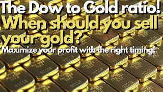 The Dow to gold ratio! How to use it? When to sell Gold? Maximizing profit with the right timing