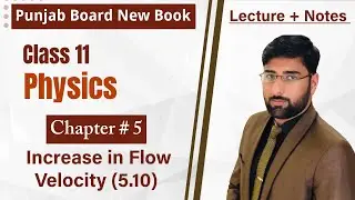 Increase in Flow Velocity | 1st Year Physics Chapter 5 | Solid & Fluid Dynamics