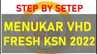 TUTORIAL GANTI VHD FRESH KSN 2022