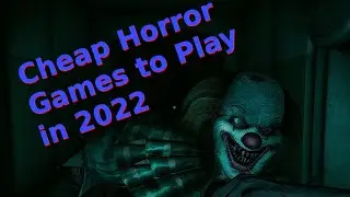 Cheap horror Games to play in 2022
