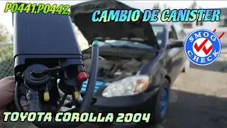 P0441,P0442,P0446 CAMBIO DE CANISTER TOYOTA COROLLA 2004 SOBRELLENADO DE GASOLINA 