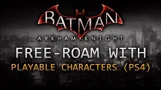 Batman: Arkham Knight &ndash; Free-Roam with Playable Characters (PS4)