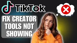 How To Fix TikTok Creator Tools Not Showing | Step-by-Step Solution