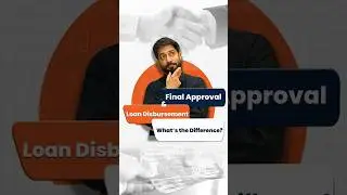 Loan Approval vs. Disbursement: What Happens Next?