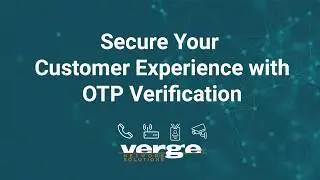 Verge One-Time Password Verification | Secure Customer Calls